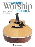Guitar Worship Chords: Photos & Diagrams For 144 Chords