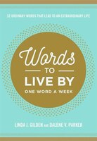 Words To Live By: 52 Ordinary Words That Lead To An 