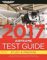 Airframe Test Guide 2017: The Fast-track To Study For And 