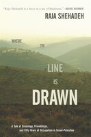 Where the Line Is Drawn: A Tale of Crossings, Friendships, 