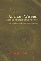 Ancient Wisdom And Modern Misconceptions: A Critique Of Contemporary Scientism