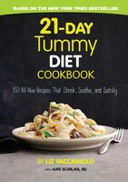 21-day Tummy Diet Cookbook: 150 All-new Recipes That Shrink, Soothe And Satisfy