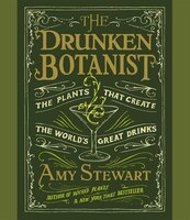 The Drunken Botanist: The Plants That Create The World&apos;s Great Drinks