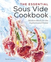 The Essential Sous Vide Cookbook