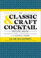 The Classic & Craft Cocktail Recipe Book: The Definitive 