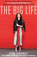 The Big Life: Embrace The Mess, Work Your Side Hustle, Find 