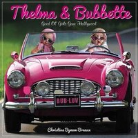 Thelma & Bubbette: Good Ol&apos; Girls Gone Hollywood