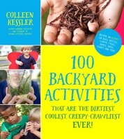 100 Backyard Activities That Are The Dirtiest, Coolest, 