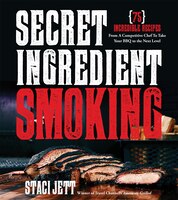 Secret Ingredient Smoking And Grilling: 75 Incredible 