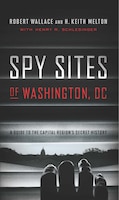 Spy Sites of Washington, DC: A Guide to the Capital Region&