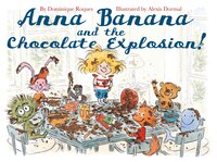 Anna Banana And The Chocolate Explosion
