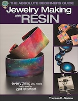 The Absolute Beginners Guide:  Jewelry Making With Resin