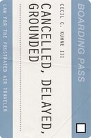 Cancelled, Delayed, Grounded: Law For The Frustrated Air Traveler