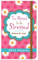 Too Blessed To Be Stressed 2015 Planner