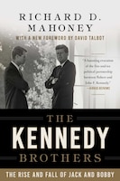 The Kennedy Brothers: The Rise and Fall of Jack and Bobby