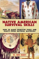 Native American Survival Skills: How to Make Primitive Tools