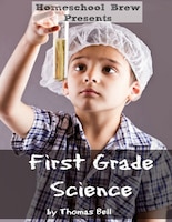 First Grade Science: For Home School or Extra Practice