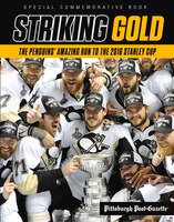 Striking Gold: The Penguins? Amazing Run To The 2016 Stanley Cup