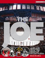 The Joe: Memories From The Heart Of Hockeytown