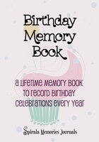 Birthday Memory Book: A Lifetime Memory Book To Record 