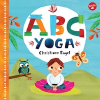 Abc Yoga: Join Us And The Animals Out In Nature And Learn 