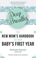 Deep Breaths: The New Mom&apos;s Handbook To Your Baby&apos;