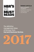 Hbr?s 10 Must Reads 2017: The Definitive Management Ideas of