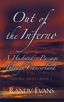 OUT OF THE INFERNO: A Husband&apos;s Passage Through 