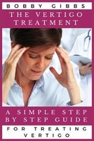 The Vertigo Treatment: A Simple Step By Step Guide For 