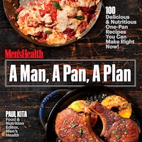 A Man, A Pan, A Plan: 100 Delicious And Nutritious One-pan 