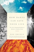 How Dante Can Save Your Life: The Life-Changing Wisdom of 