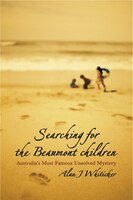 Searching For The Beaumont Children: Australias Most Famous Unsolved Mystery