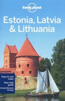 Lonely Planet Estonia Latvia & Lithuania 6th Ed.: 6th Edition