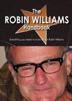 The Robin Williams Handbook - Everything You Need To Know 