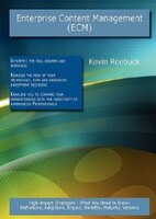 Enterprise Content Management (ecm): High-impact Strategies - What You Need To Know: Definitions, Adoptions, Impact, Benefits, Mat