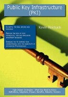 Public Key Infrastructure (pki): High-impact Strategies - What You Need To Know: Definitions, Adoptions, Impact, Benefits, Maturit