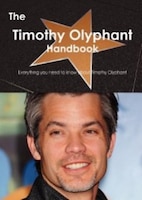 The Timothy Olyphant Handbook - Everything You Need To Know About Timothy Olyphant