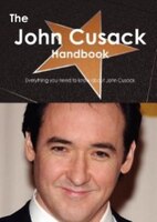 The John Cusack Handbook - Everything You Need To Know About John Cusack