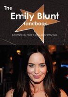The Emily Blunt Handbook - Everything You Need To Know About Emily Blunt