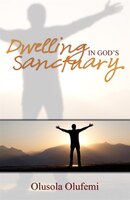 Dwelling In God&apos;s Sancturay