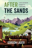 After the Sands: Energy and Ecological Security for Canadians After the Sands: Energy and Ecological Security for Canadians