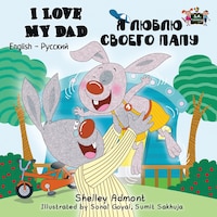 I Love My Dad: English Russian Bilingual Edition