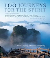 100 Journeys For The Spirit: Sacred * Inspiring * Mysterious