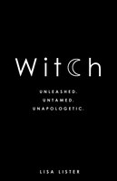 Witch: Unleashed. Untamed. Unapologetic