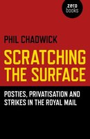Scratching The Surface: Posties, Privatisation And Strikes In The Royal Mail