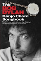 The Bob Dylan Banjo Chord Songbook