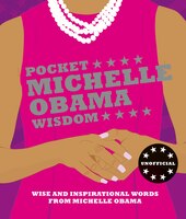 Pocket Michelle Wisdom: Wise And Inspirational Words From 