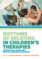 Rhythms of Relating in Childrens Therapies: Connecting 