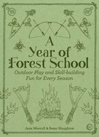 A Year Of Forest School: Outdoor Play And Skill-building Fun For Every Season