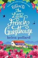 Return to the Little French Guesthouse: A feel good read to 